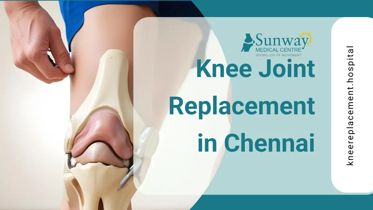 Knee joint replacement in Chennai