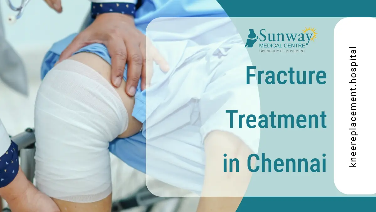 Fracture Treatment in Chennai