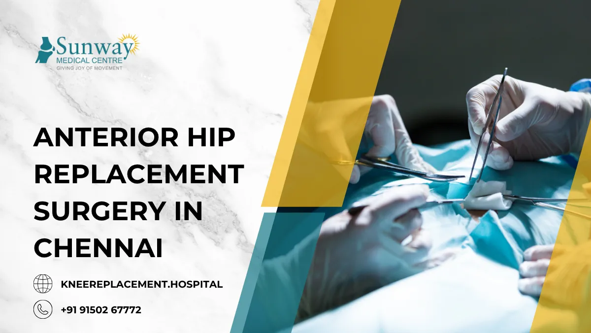 Anterior Hip Replacement Surgery in Chennai