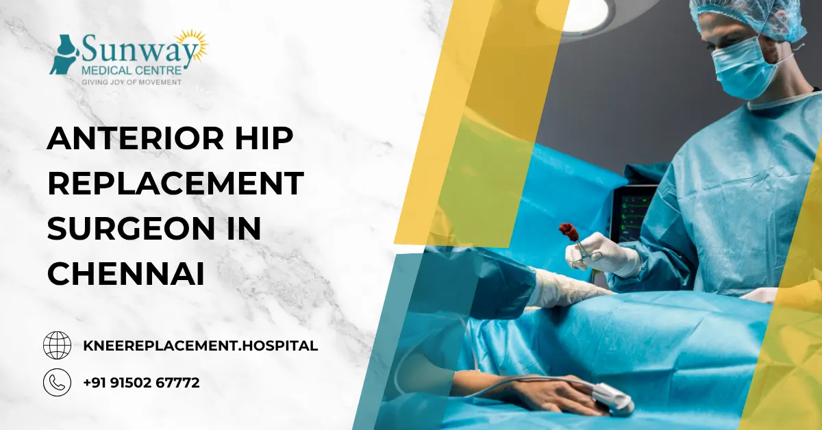 Anterior Hip Replacement Surgeon in Chennai